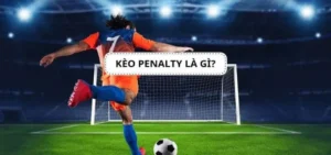 Hướng Dẫn Cách Chơi Kèo Penalty Hiệu Quả Để Tối Ưu Lợi Nhuận