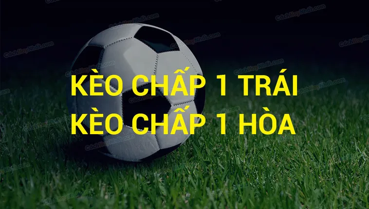 Bí Quyết Vàng Về Cách Chơi Kèo Chấp 1 Luôn Giành Chiến Thắng