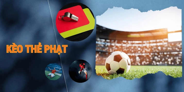 Hướng Dẫn Cách Chơi Kèo Thẻ Phạt Chi Tiết Nhất Năm 2026